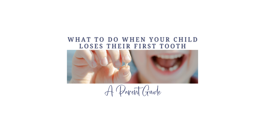 What to Do When Your Child Loses Their First Tooth (Parent Guide)